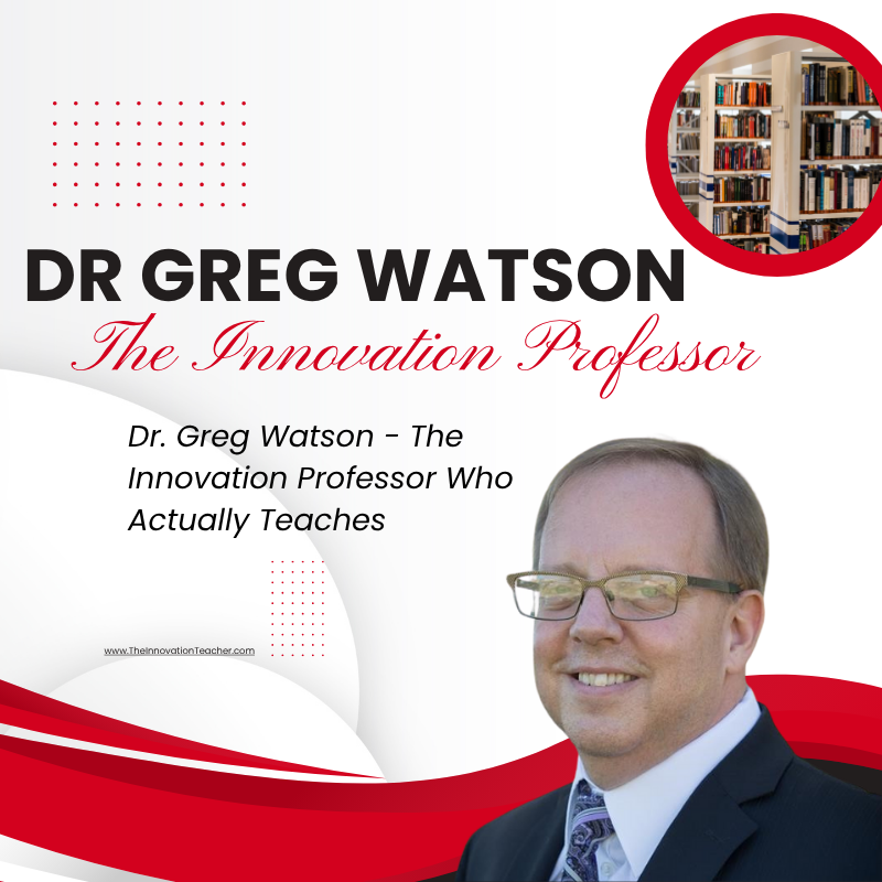 Dr. Greg Watson - The Innovation Professor